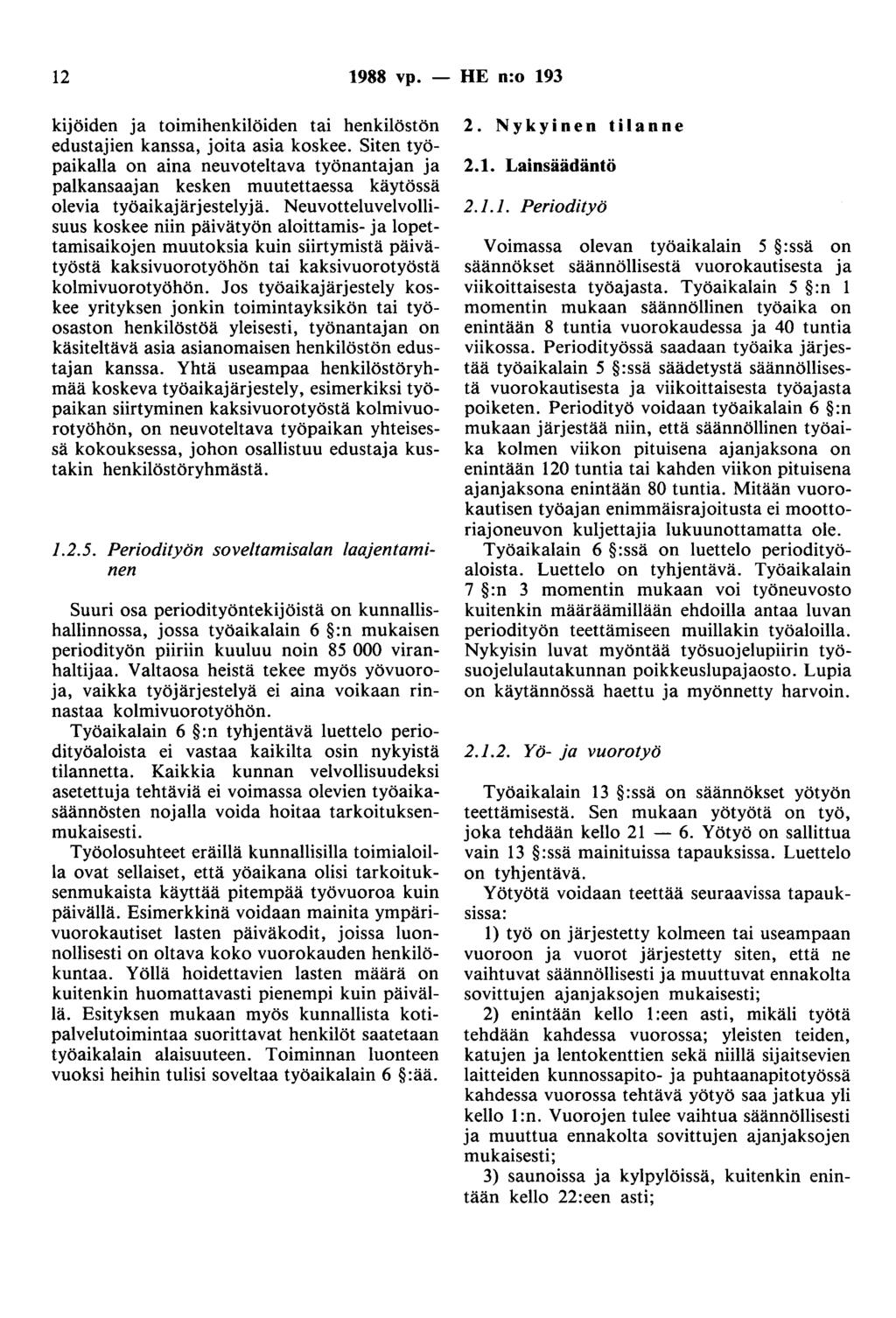 12 1988 vp. - HE n:o 193 kijöiden ja toimihenkilöiden tai henkilöstön edustajien kanssa, joita asia koskee.