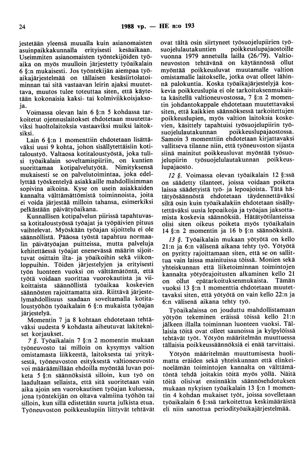 24 1988 vp. - HE n:o 193 jestetään yleensä muualla kuin asianomaisten asuinpaikkakunnalla erityisesti kesäaikaan.
