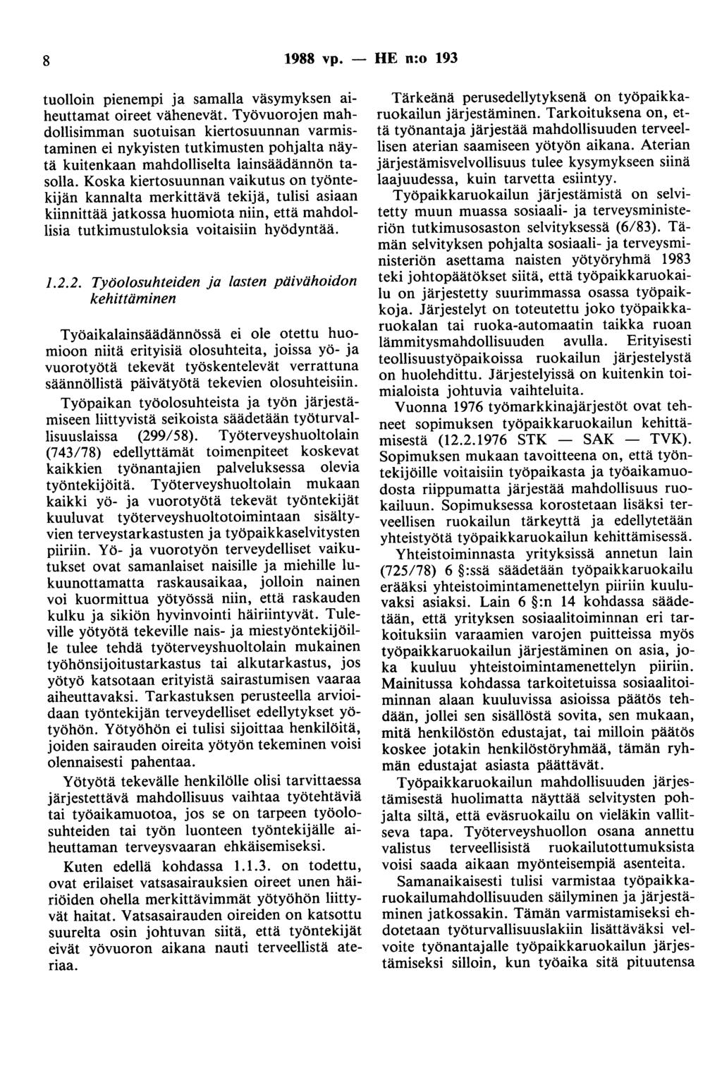 8 1988 vp. - HE n:o 193 tuolloin pienempi Ja samalla väsymyksen aiheuttamat oireet vähenevät.