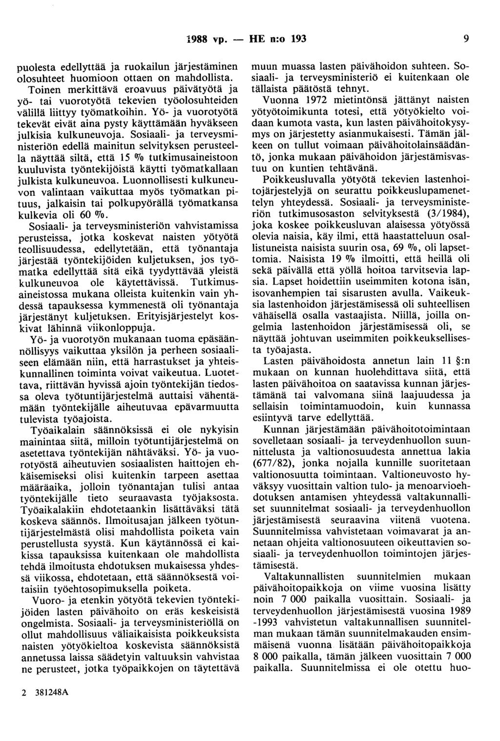 1988 vp. - HE n:o 193 9 puolesta edellyttää ja ruokailun järjestäminen olosuhteet huomioon ottaen on mahdollista.
