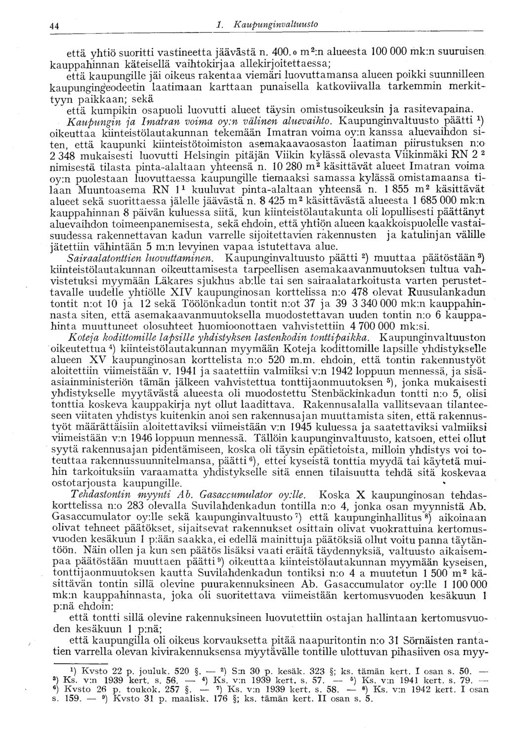 '44 1. Kaupunginvaltuusto että yhtiö suoritti vastineetta jäävästä n. 400.