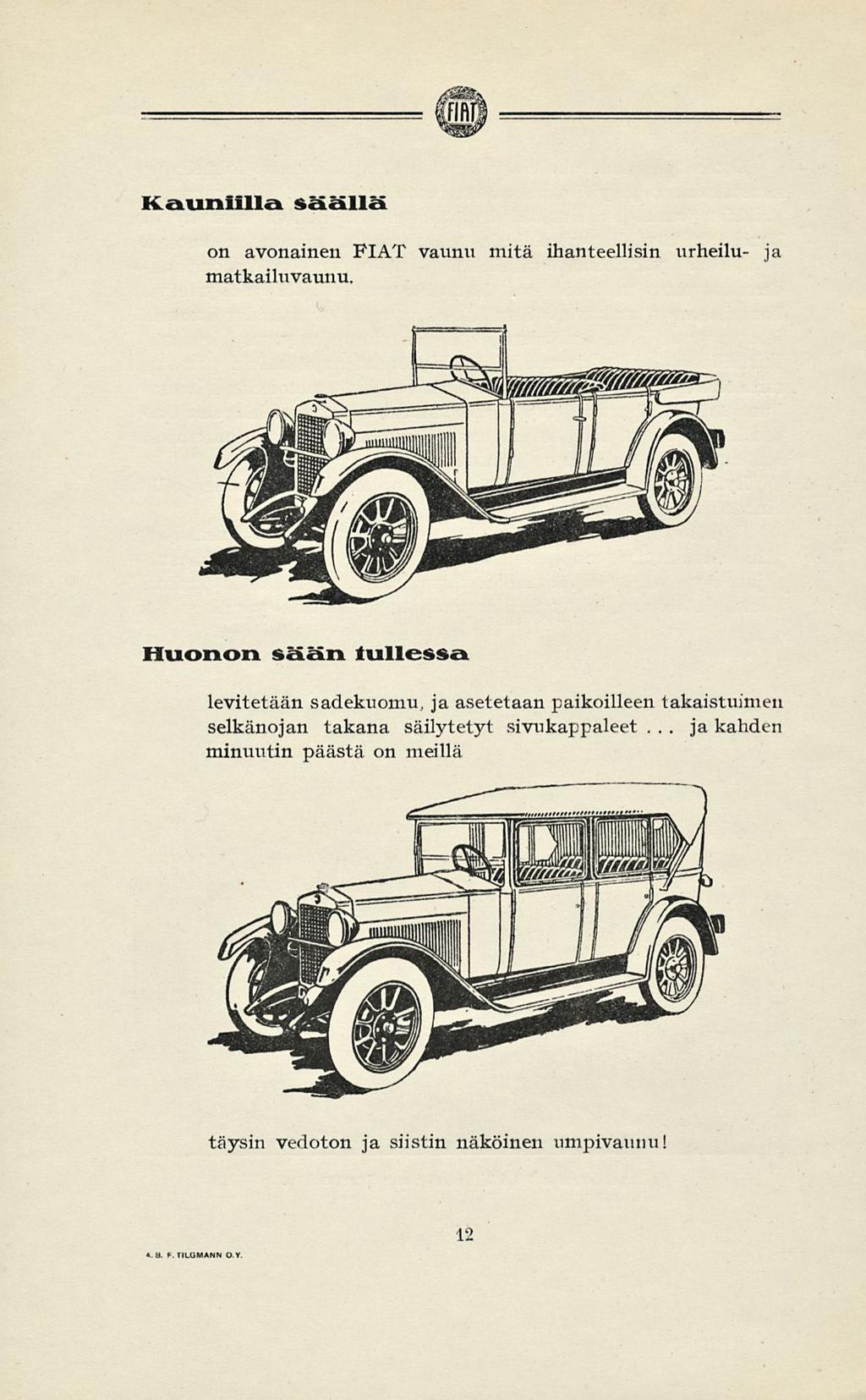ja Kauniilla säällä on avonainen FIAT vaunu mitä ihanteellisin urheilu- ja matkailuvaunu.