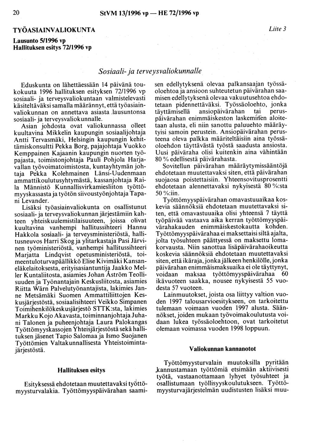 20 StVM 13/1996 vp- HE 72/1996 vp TYÖASIAINVALIOKUNTA Liite 3 Lausunto 5/1996 vp Hallituksen esitys 72/1996 vp Sosiaali- ja terveysvaliokunnalle Eduskunta on lähettäessään 14 päivänä toukokuuta 1996