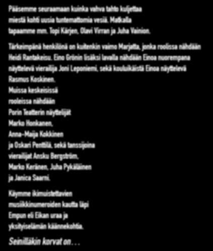 Käymme ikimuistettavien musiikkinumeroiden kautta läpi Empun eli Eikan uraa ja yksityiselämän käännekohtia. Seinilläkin korvat on TO 1.2.