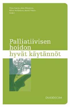 Oppi- ja käsikirjat, oppaat Hinnat sisältävät alv 10 % Palliatiivisen hoidon hyvät käytännöt Tiina Saarto, Juha Hänninen, Riitta Antikainen ja Anneli Vainio (toim.