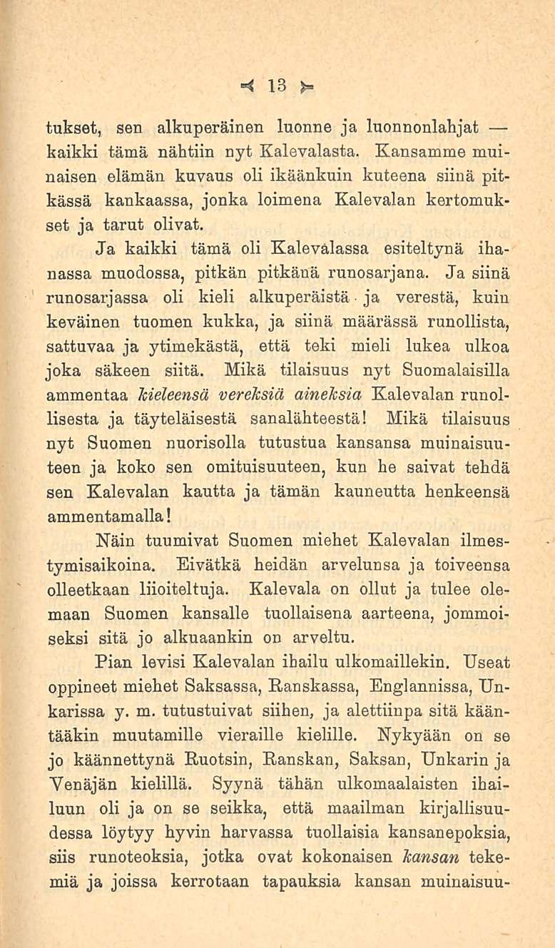 13 tukset, sen alkuperäinen luonne ja luonnonlahjat kaikki tämä nähtiin nyt Kalevalasta.