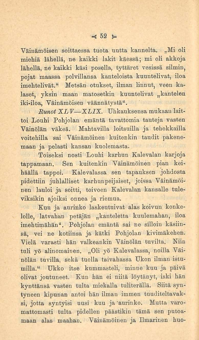 52 Väinämöisen soittaessa tuota uutta kannelta.