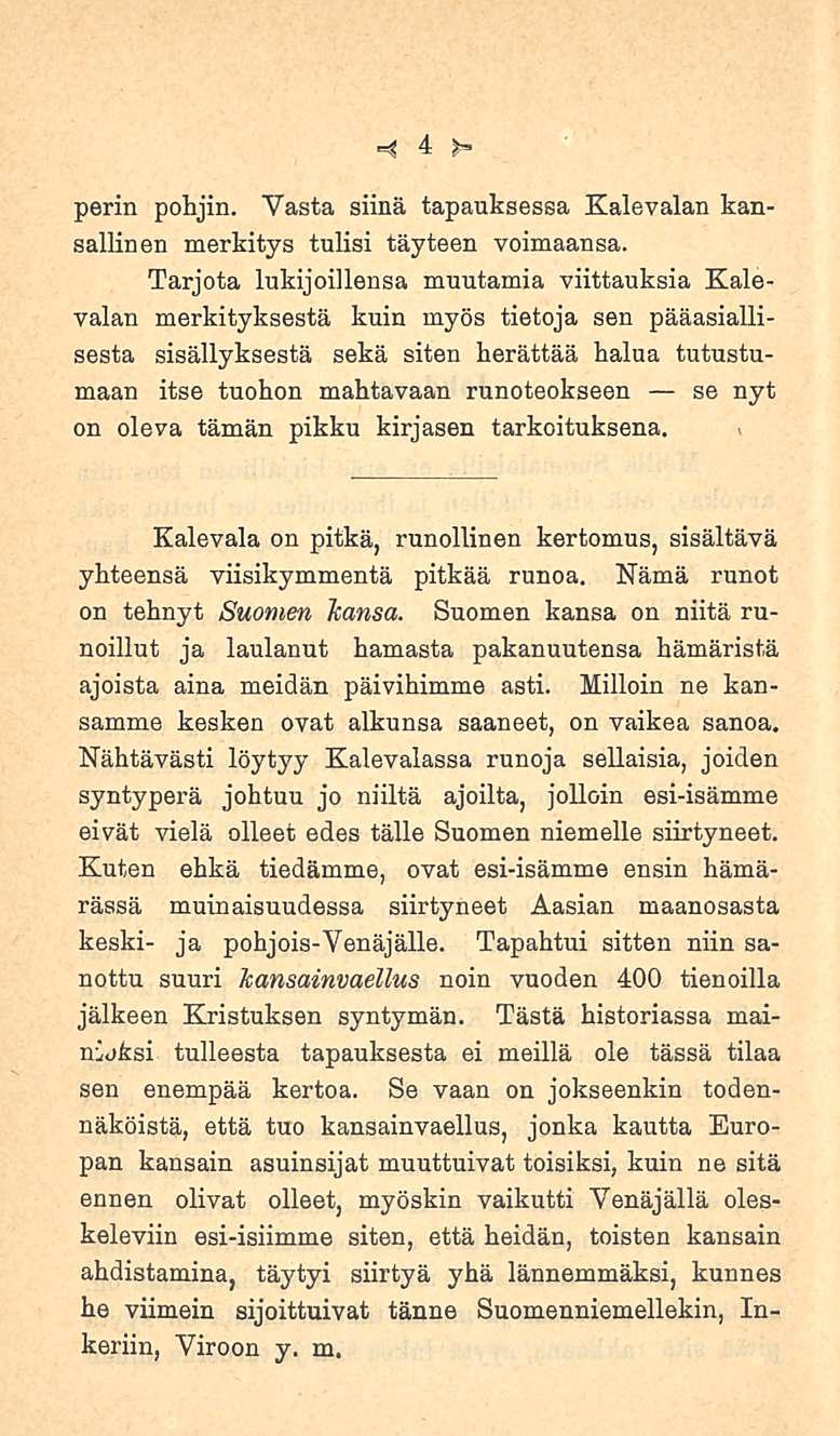 4 perin pohjin. Vasta siinä tapauksessa Kalevalan kansallinen merkitys tulisi täyteen voimaansa.