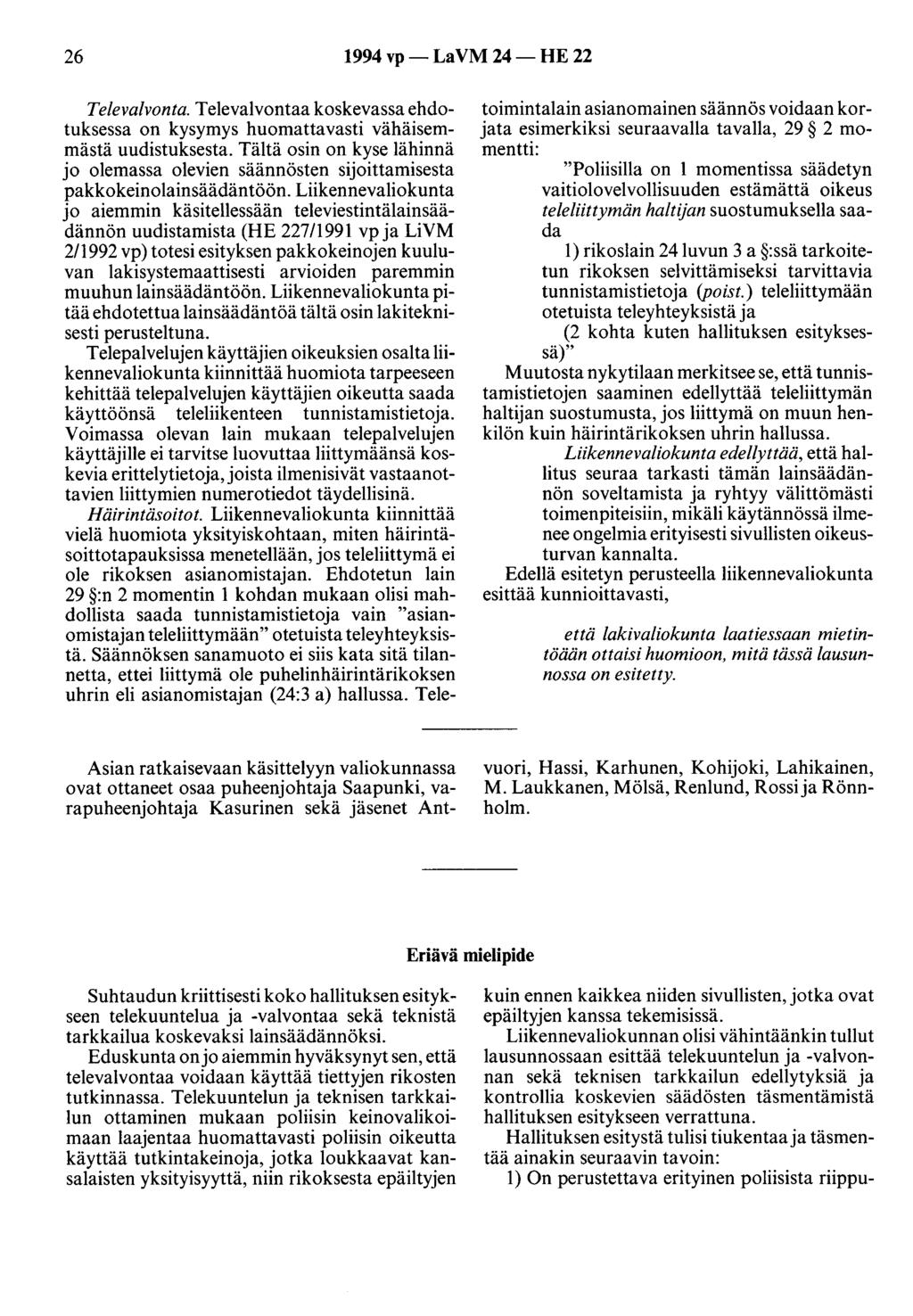 26 1994 vp- LaVM 24- HE 22 Televalvonta. Televalvontaa koskevassa ehdotuksessa on kysymys huomattavasti vähäisemmästä uudistuksesta.