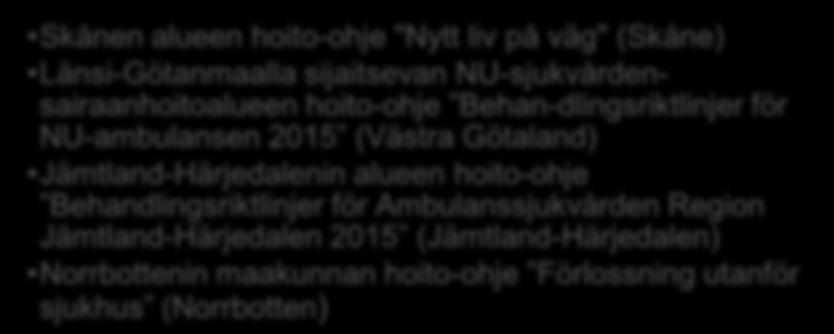 NU-sjukvårdensairaanhoitoalueen hoito-ohje Behan-dlingsriktlinjer för NU-ambulansen 2015 (Västra Götaland) Jämtland-Härjedalenin alueen hoito-ohje Behandlingsriktlinjer för Ambulanssjukvården Region