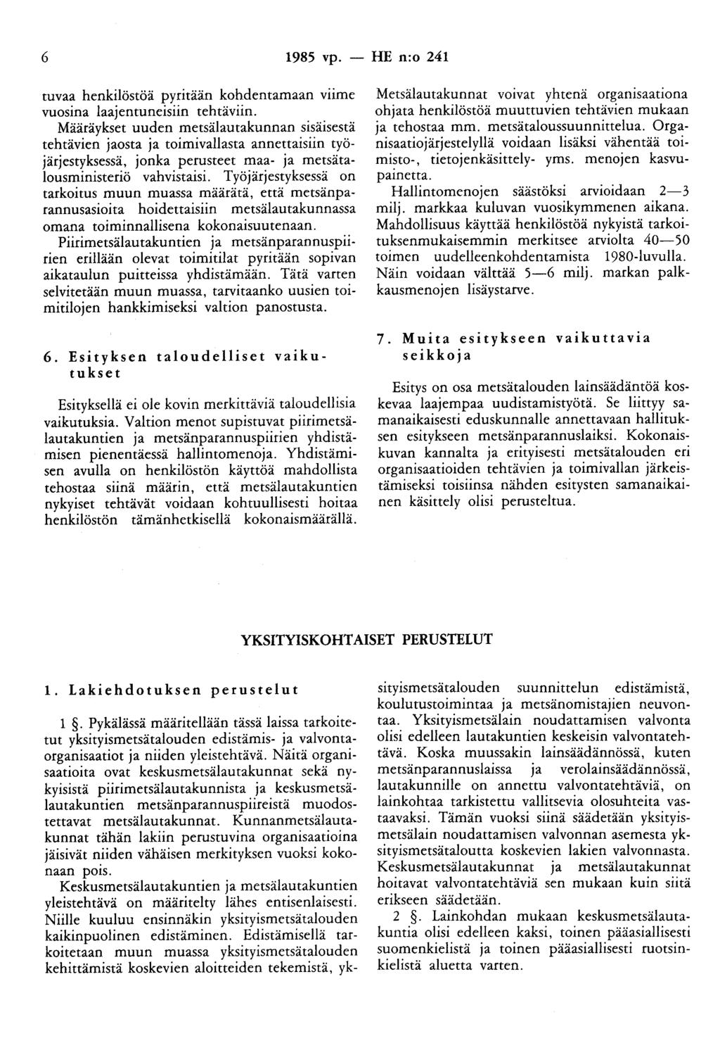 6 1985 vp. - HE n:o 241 tuvaa henkilöstöä pyritään kohdentamaan viime vuosina laajentuneisiin tehtäviin.