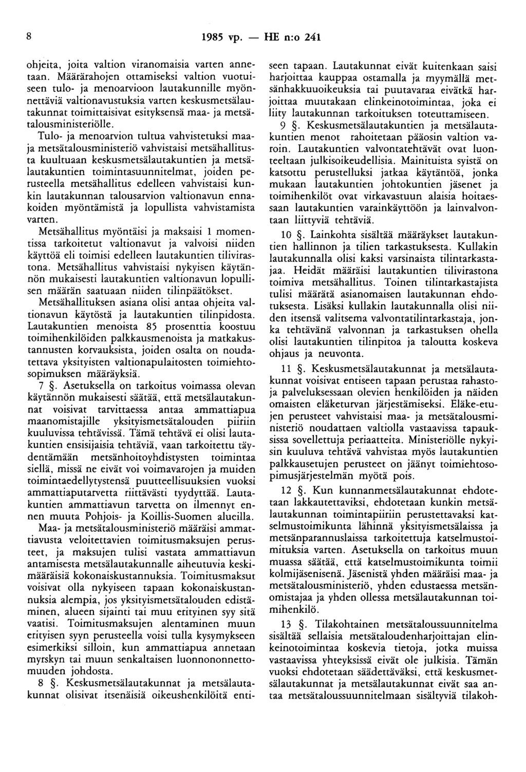 8 1985 vp. - HE n:o 241 ohjeita, JOlta valtion viranoma1s1a varten annetaan.