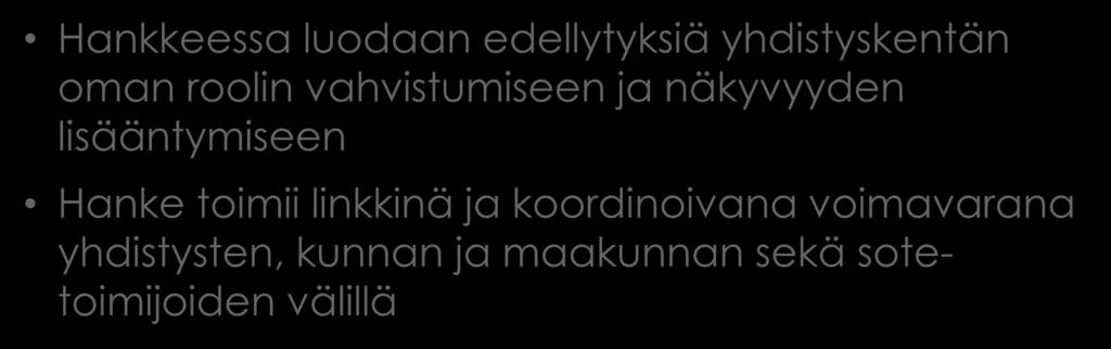 Lähtökohtana yhdistysten tarpeet Hankkeessa luodaan edellytyksiä yhdistyskentän oman roolin vahvistumiseen ja näkyvyyden