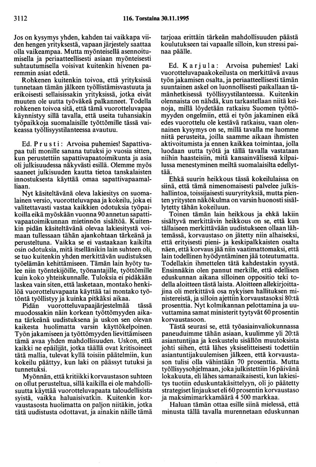 3112 116. Torstaina 30.11.1995 Jos on kysymys yhden, kahden tai vaikkapa viiden hengen yrityksestä, vapaanjärjestely saattaa olla vaikeampaa.
