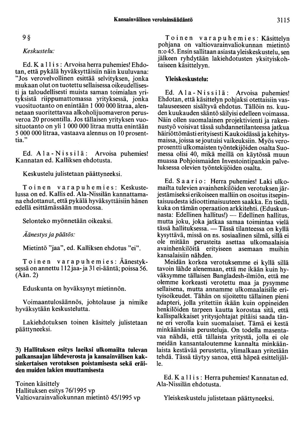 Kansainvälinen verolainsäädäntö 3115 9 Keskustelu: Ed. K a 11 i s : Arvoisa herra puhemies!