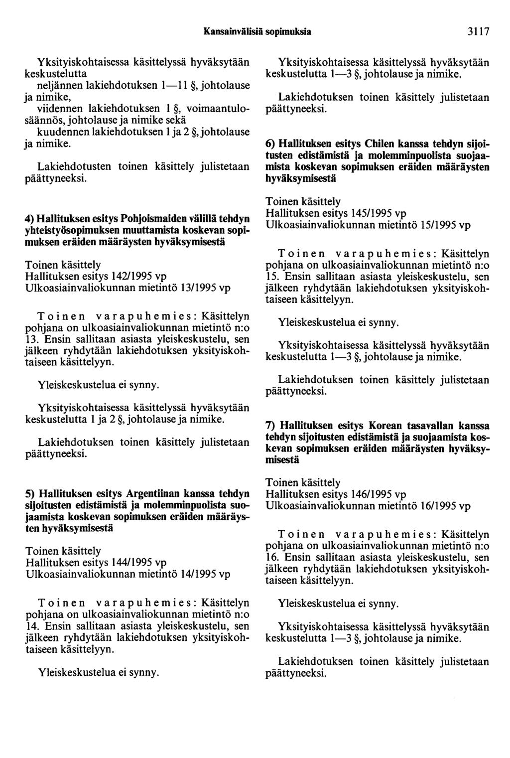 Kansainvälisiä sopimuksia 3117 keskustelutta neljännen lakiehdotuksen 1-11, johtolause ja nimike, viidennen lakiehdotuksen 1, voimaantulosäännös, johtolause ja nimike sekä kuudennen lakiehdotuksen 1