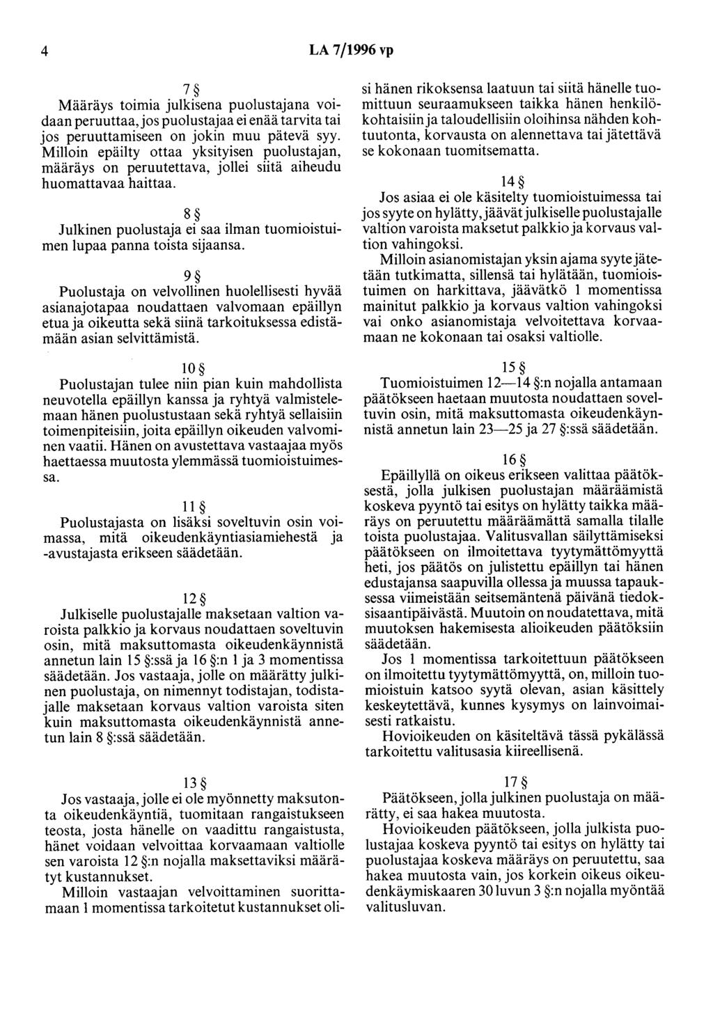 4 LA 7/1996 vp 7 Määräys toimia julkisena puolustajana voidaan peruuttaa, jos puolustajaa ei enää tarvita tai jos peruuttamiseen on jokin muu pätevä syy.