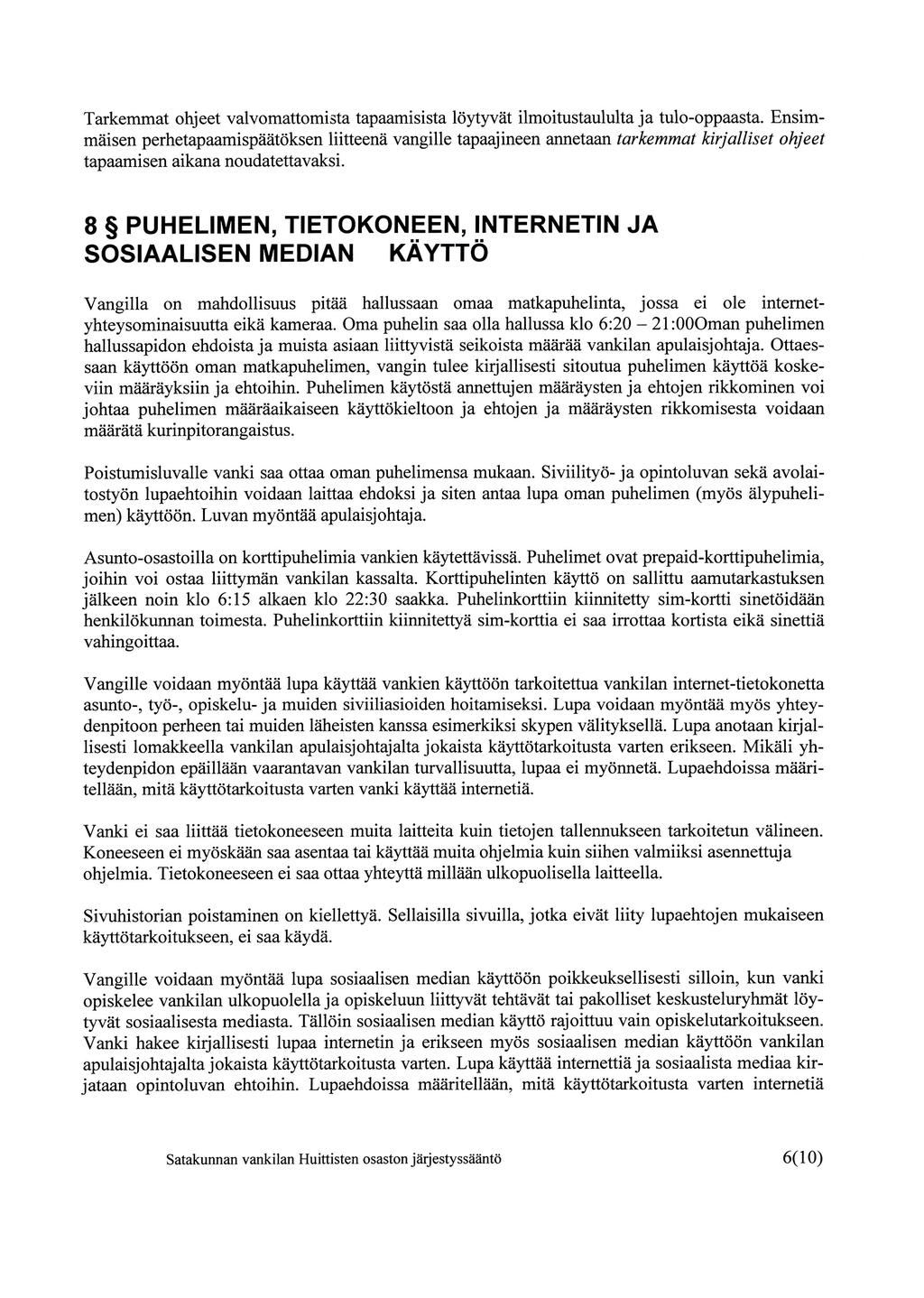 Tarkemmat ohjeet valvomattomista tapaamisista löytyvät ilmoitustaululta ja tulo-oppaasta.