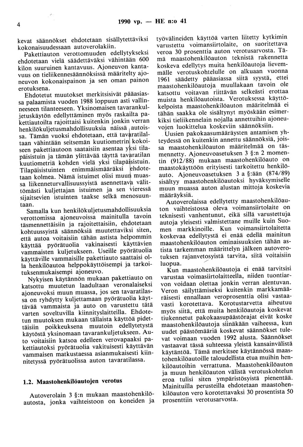 4 1990 vp. - HE n:o 41 kevat säännökset ehdotetaan sisällytettäviksi kokonaisuudessaan autoverolakiin.