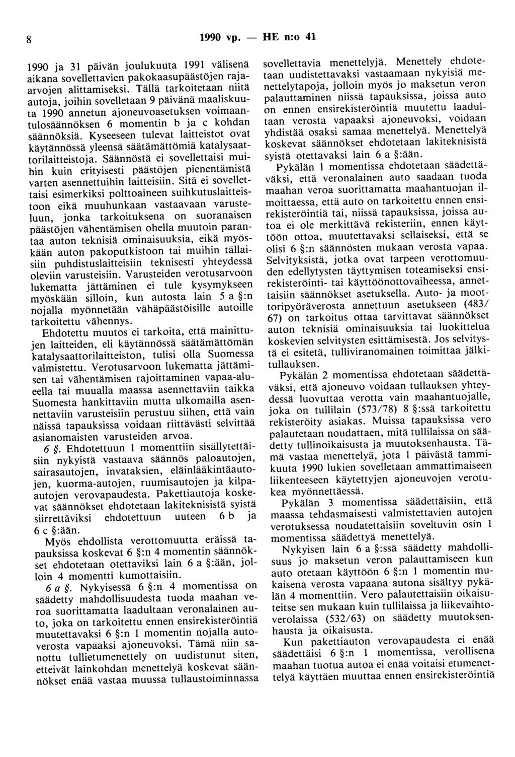 8 1990 vp. - HE n:o 41 1990 ja 31 päivän joulukuuta 1991 välisenä aikana sovellettavien pakokaasupäästöjen rajaarvojen auttamiseksi.
