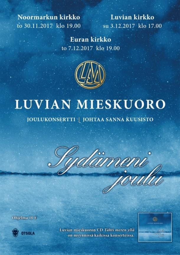Musiikkitapahtumia Luvialla Su 3.12. klo 17 Luvian mieskuoron Sydämeni joulu -konsertti Luvian kirkossa, johtaa Sanna Kuusisto. Vapaaehtoinen ohjelmamaksu 10.