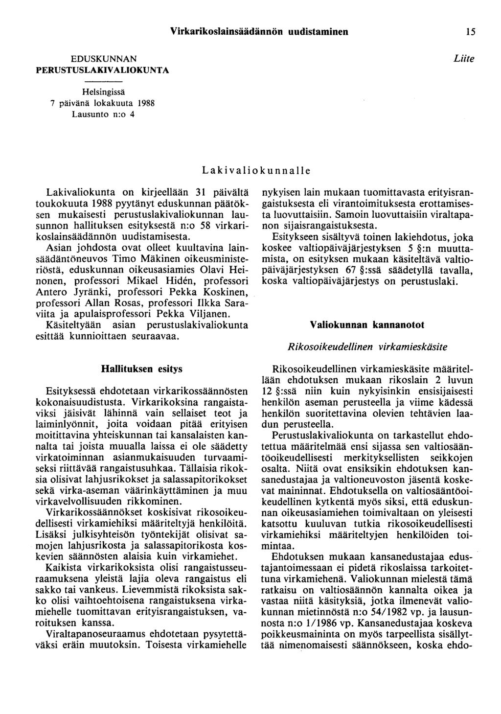 Virkarikoslainsäädännön uudistaminen 15 EDUSKUNNAN PERUSTUSLAKIVALIOKUNTA Liite Helsingissä 7 päivänä lokakuuta 1988 Lausunto n:o 4 Lakivaliokunnalle Lakivaliokunta on kirjeellään 31 päivältä