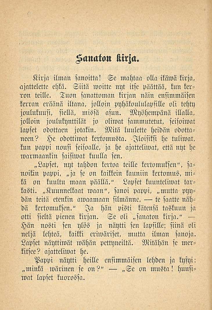 Sanaton Kirja. Kirja ilman sanoitta! Se mahtaa olla itämä kirja, ajattelette ehkä. Siitä woitte nyt itse päättää, kun ter- Lon teille.