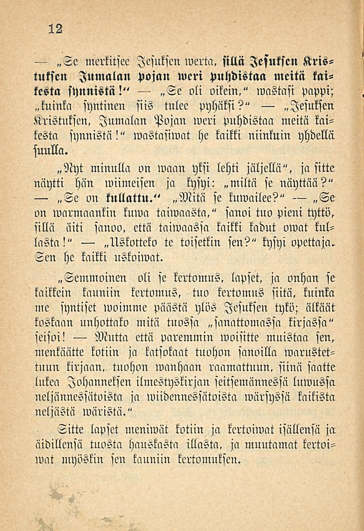 12-3c merkitsee Icsutscn wcrta, sillä lesutsen Kristuksen Imnalan pojan weri puhdistaa meitä kaikesta synnistä!" 3e oli oikein," maskisi MM; kuinka syntinen siis tulee pyhäksi?