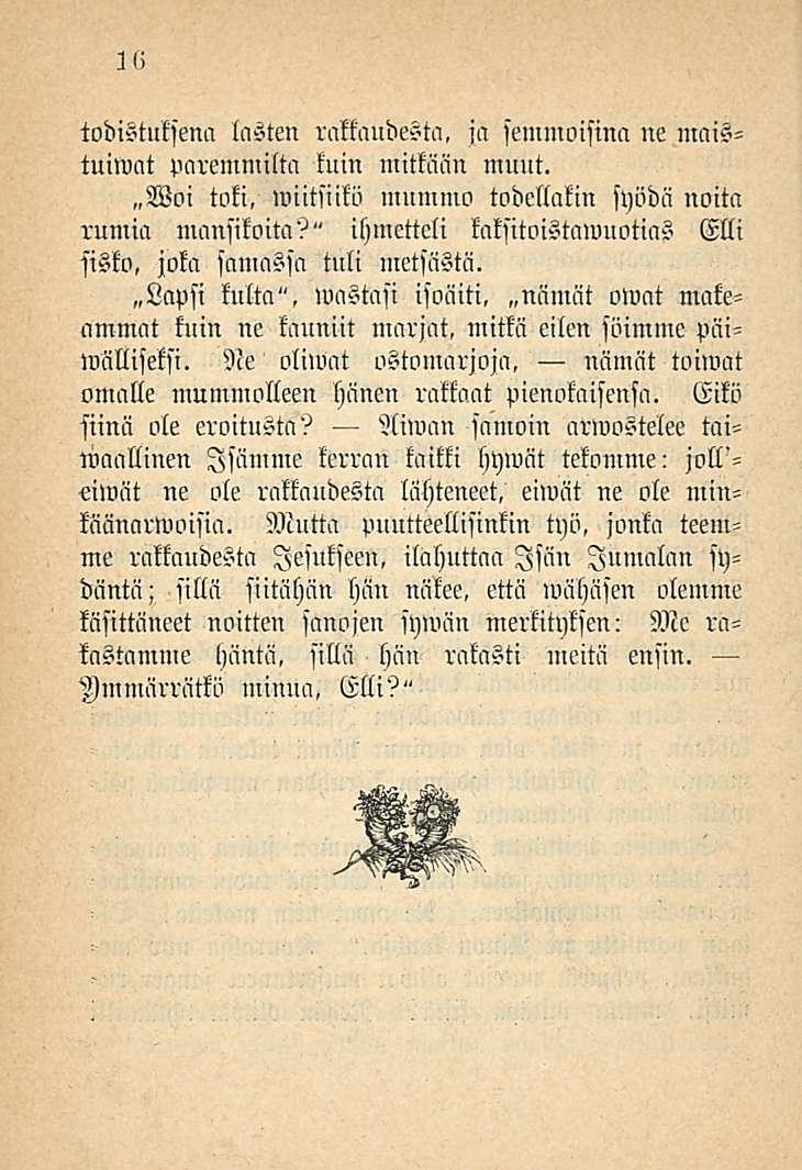 16 ja semmoisina ne mais- todistuksena lasten rakkaudesta, tumat paremmilta tuin mitkään muut. Woi toki, wiitsiitö mumnw todellakin syödä noita rumia mansikoita?