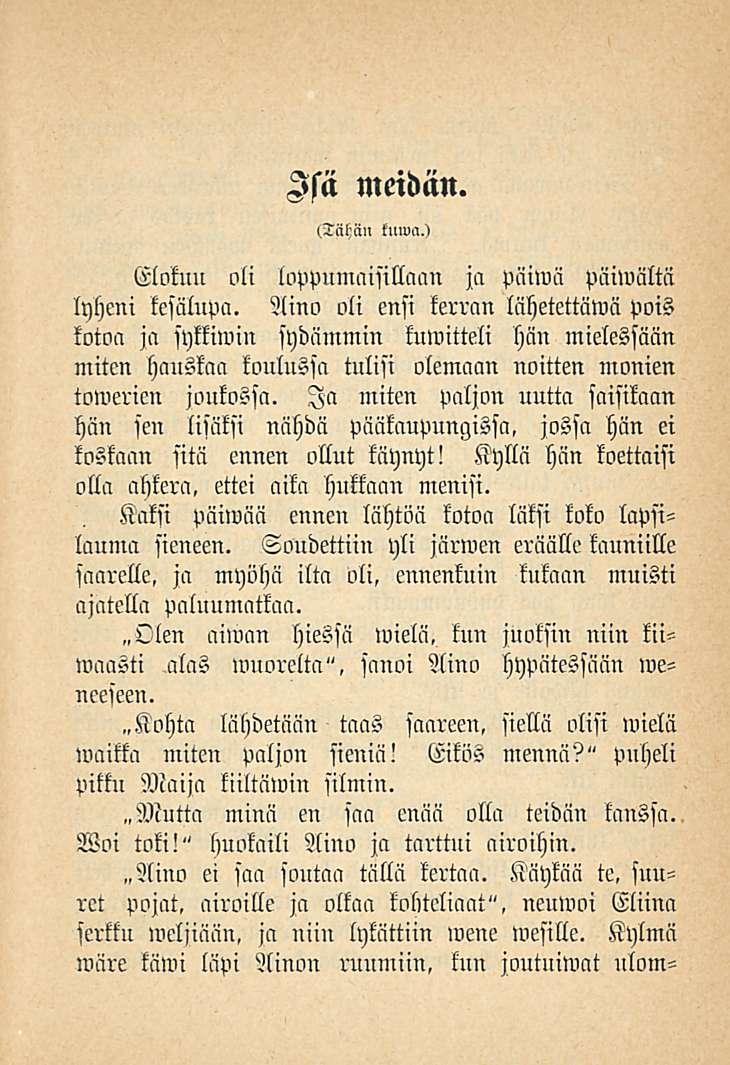 Mutta Isä meidän. (Tähän tuma,) Elokuu oli loppumaisillaan ja päiwä päiwältä lyheni kesälupa.