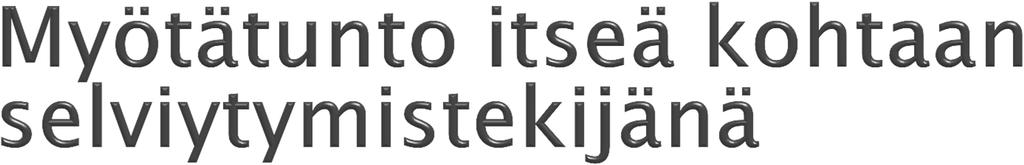 a) ITSEEN KOHDISTUVA rakastava ystävällisyys: ystävällisyyden ja itsensä ymmärtämisen asenne vastakohtana jyrkälle arvostelulle b) Yhteinen HUMAANISUUS:; yhteyden tunne toisiin omien kokemusten