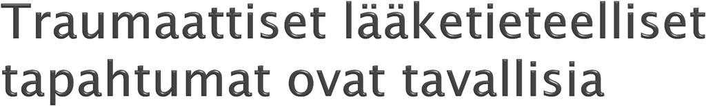 Viisi 100:sta lapsesta saa sairaalahoitoa akuutin tai kroonisen sairauden, loukkaantumisen tai vamman vuoksi TRAUMAATTINEN STRESSI LÄÄKETIETEELLISIIN TAPAHTUMIIN LIITTYEN: Lasten ja vanhempien tietyt