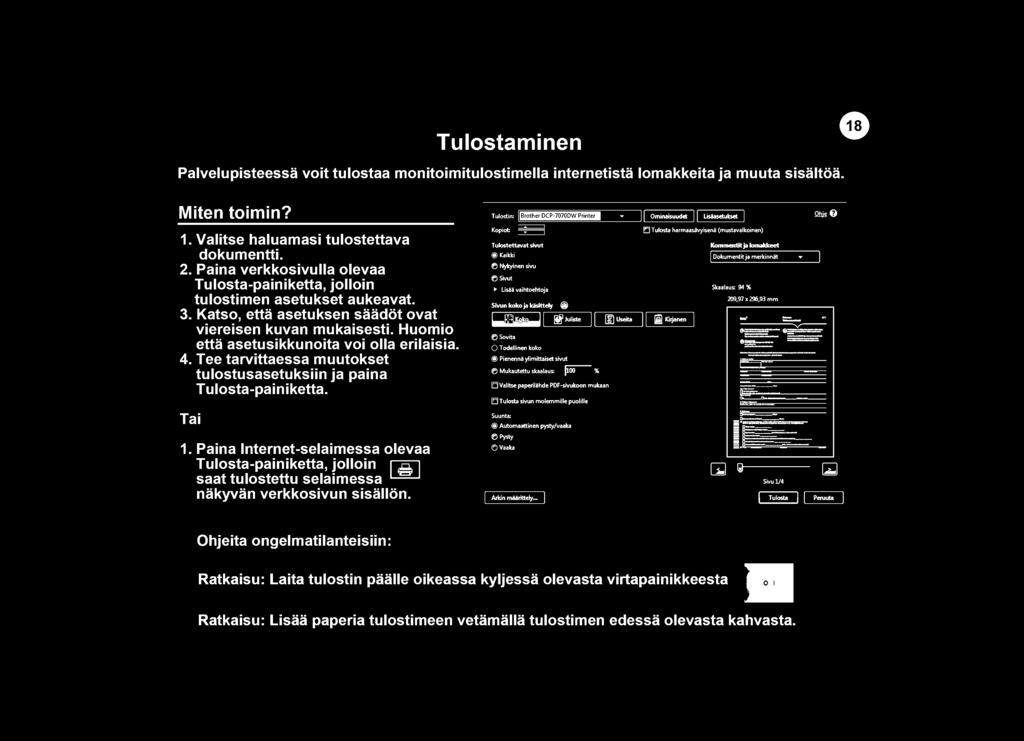 4. Tee tarvittaessa muutokset tulostusasetuksiin ja paina Tulosta-painiketta. Tai 1.