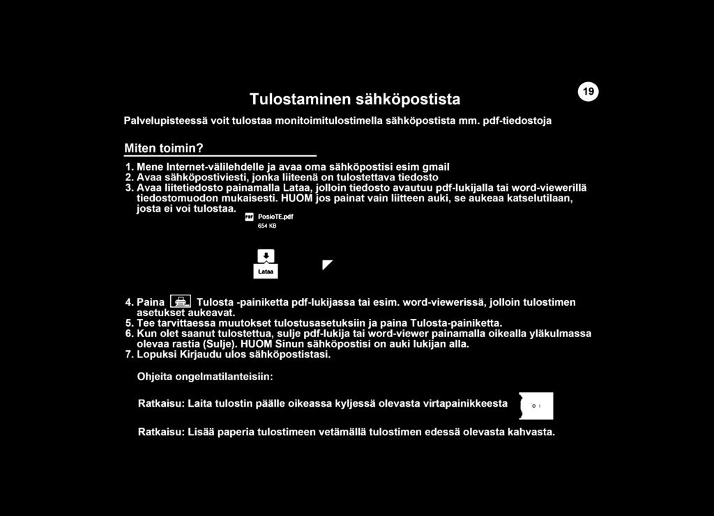 Paina ~ Tulosta -painiketta pdf-lukijassa tai esim. word-viewerissa, jolloin tulostimen asetukset aukeavat. 5.