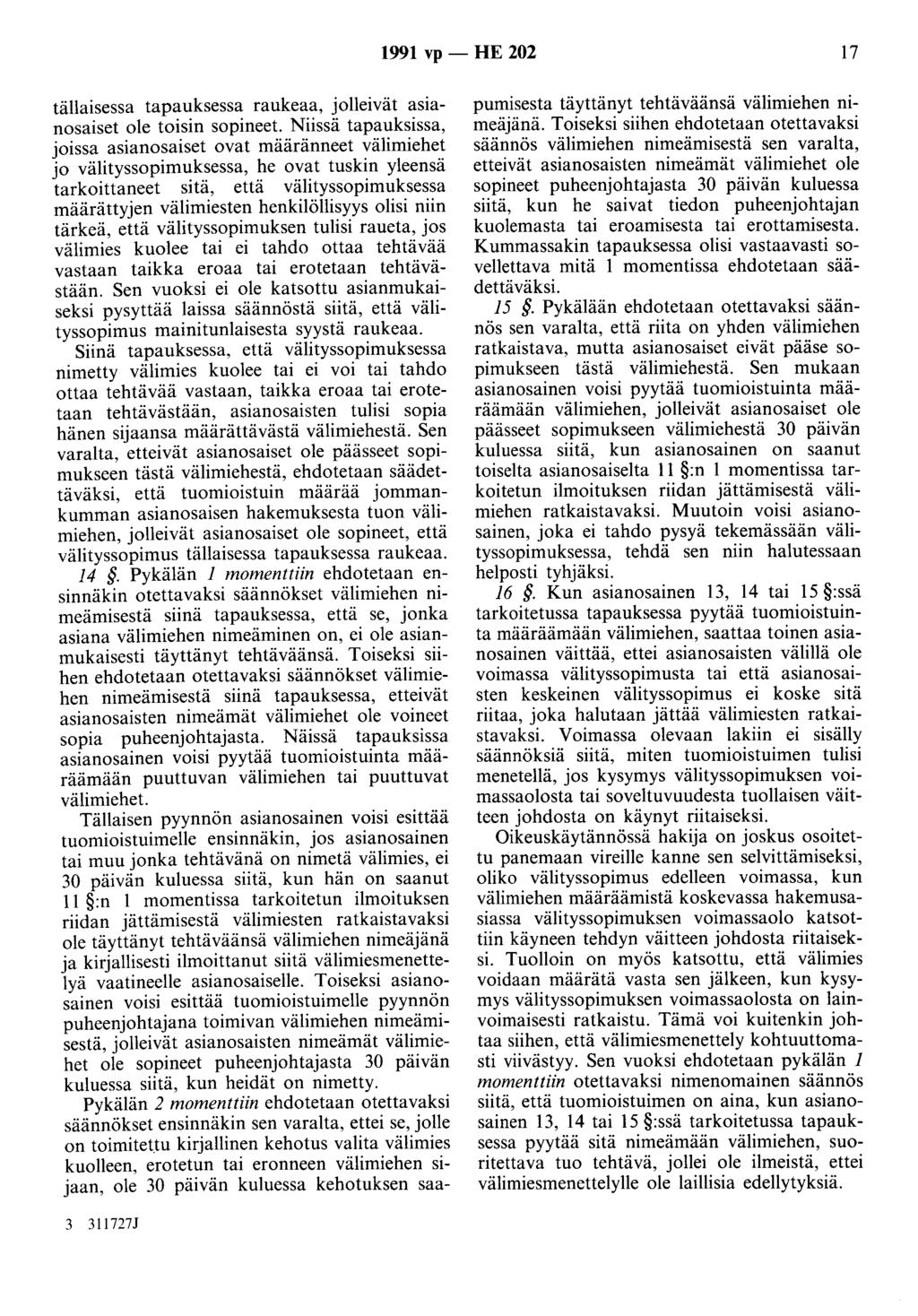 1991 vp - HE 202 17 tällaisessa tapauksessa raukeaa, jolleivät asianosaiset ole toisin sopineet.
