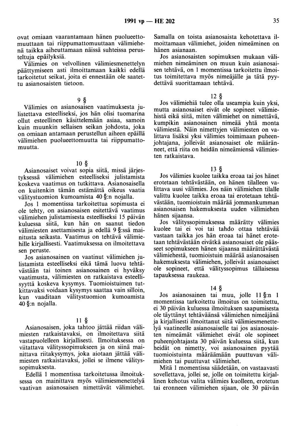 1991 vp - HE 202 35 ovat omiaan vaarantamaan hänen puolueettomuuttaan tai riippumattomuuttaan välimiehenä taikka aiheuttamaan näissä suhteissa perusteltuja epäilyksiä.