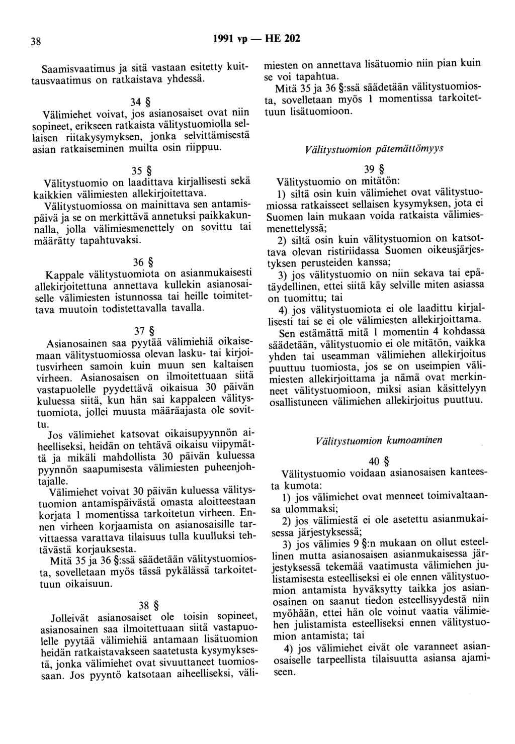 38 1991 vp - HE 202 Saamisvaatimus ja sitä vastaan esitetty kuittausvaatimus on ratkaistava yhdessä.