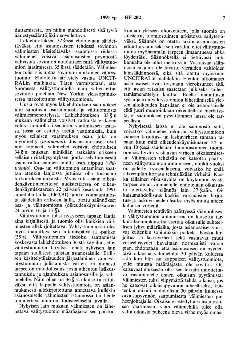 1991 vp - HE 202 7 dattamisesta, on niihin mahdollisesti sisältyviä äänestyssääntöjäkin sovellettava.