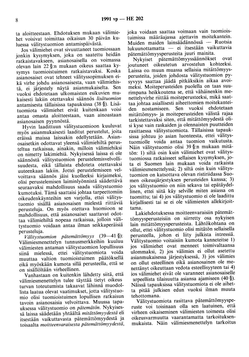 8 1991 vp - HE 202 ta aloitteestaan. Ehdotuksen mukaan välimiehet voisivat toimittaa oikaisun 30 päivän kuluessa välitystuomion antamispäivästä.