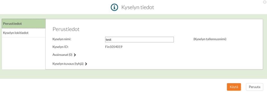 Kyselyn tiedot Löydät kyselyyn liittyvät tiedot kohdasta Kyselyn tiedot.