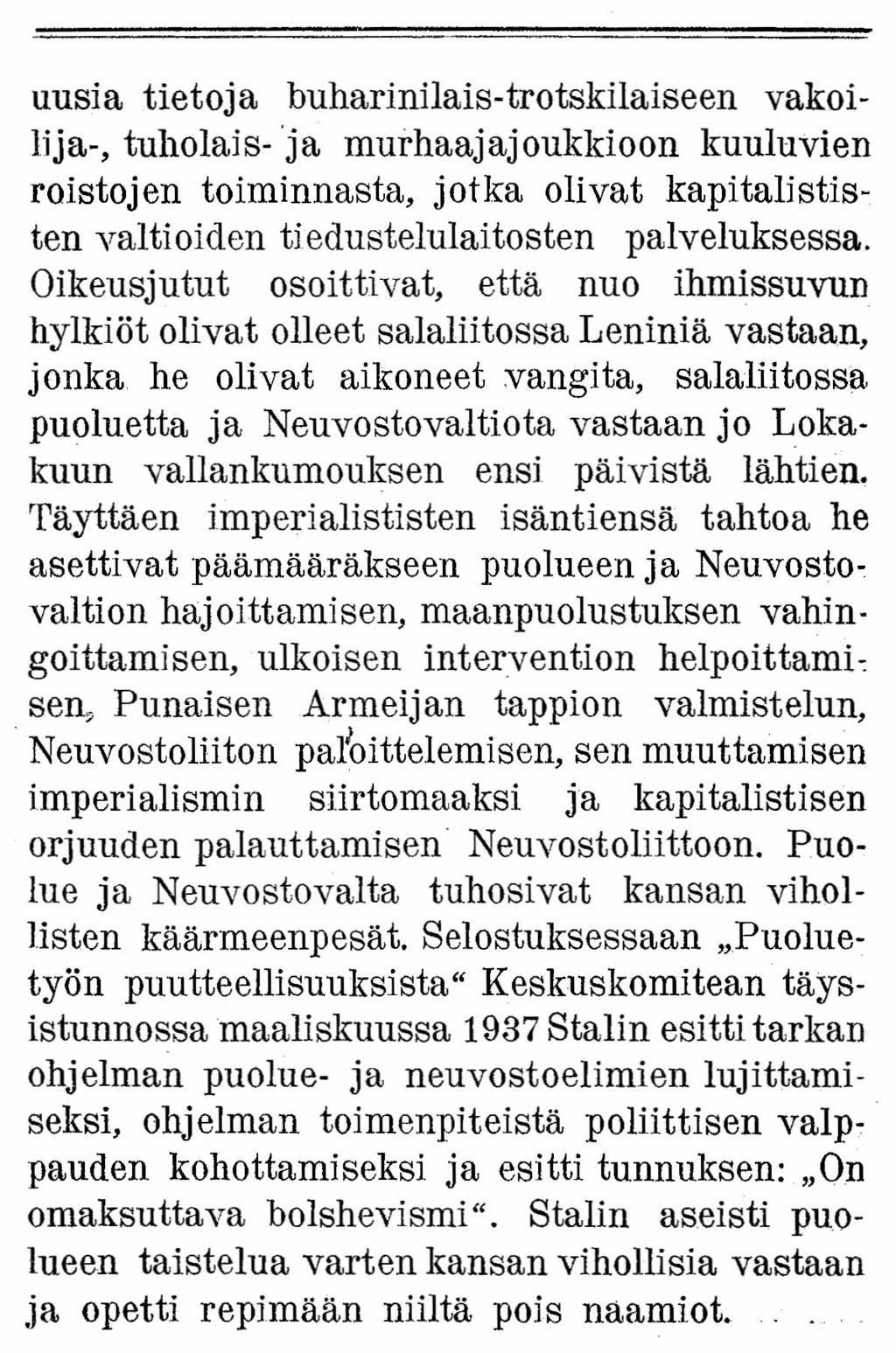 uusia tietoja buharinilais-trotskilaiseen vakoilija-, tuholais- 'ja murhaajajoukkioon kuuluvien roistojen toiminnasta, jotka olivat kapitalististen valtioiden tiedustelulaitosten palveluksessa.