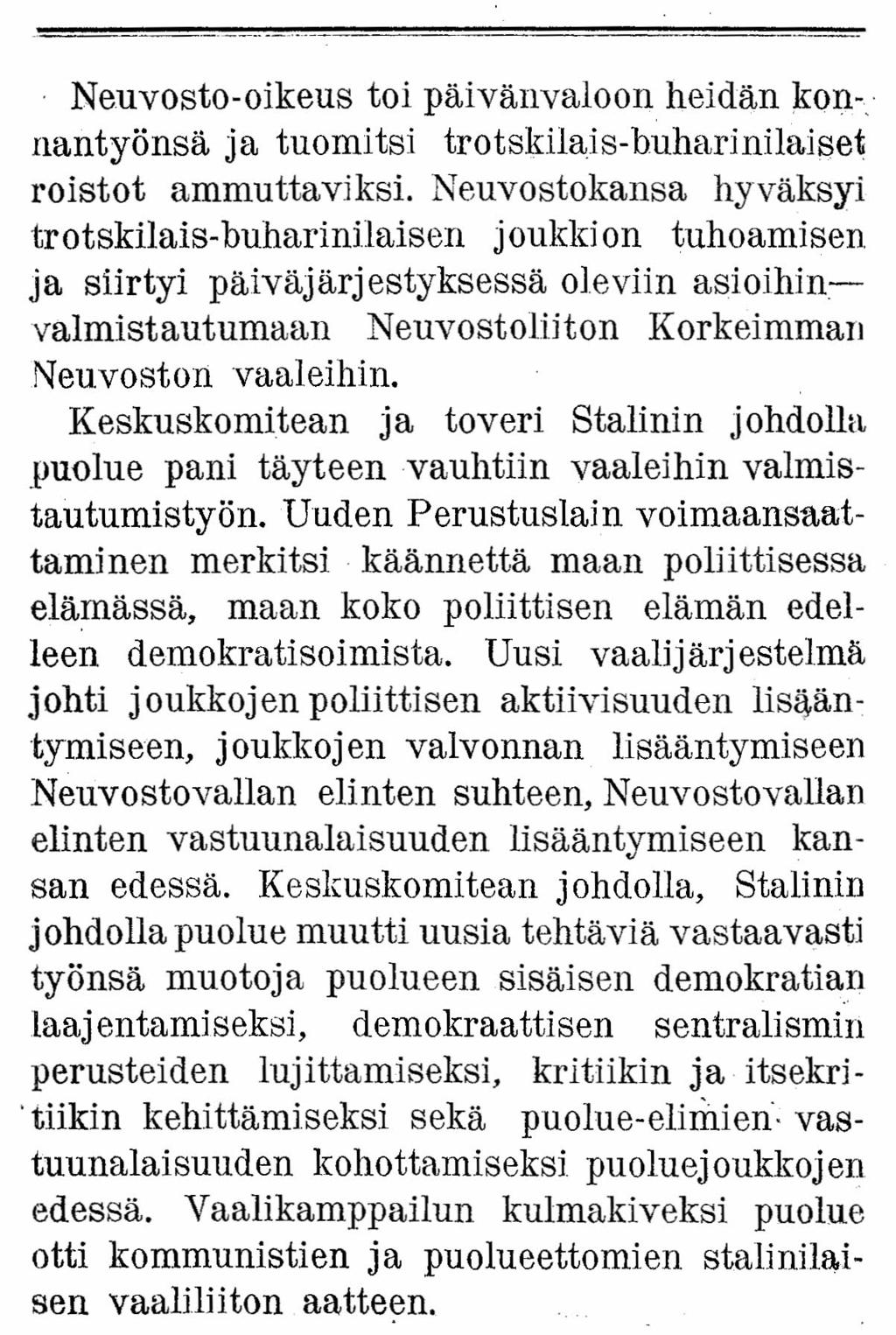 Neuvosto-oikeus toi päivänvaloon heidän kon-. nantyönsä ja tuomitsi trotskilais-buharinilalset roistot ammuttaviksi.