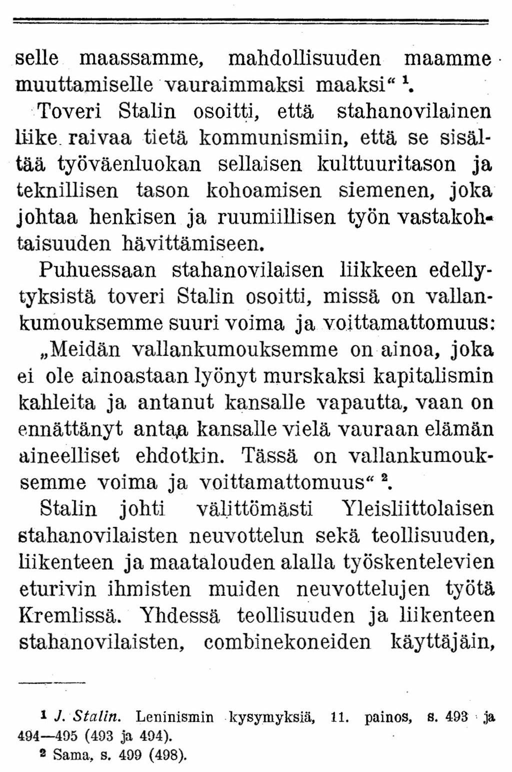 selle maassamme, mahdollisuuden maamme muuttamiselle vauraimmaksi maaksi" 1. Toveri Stalin osoitti, että stahanovilainen liike.