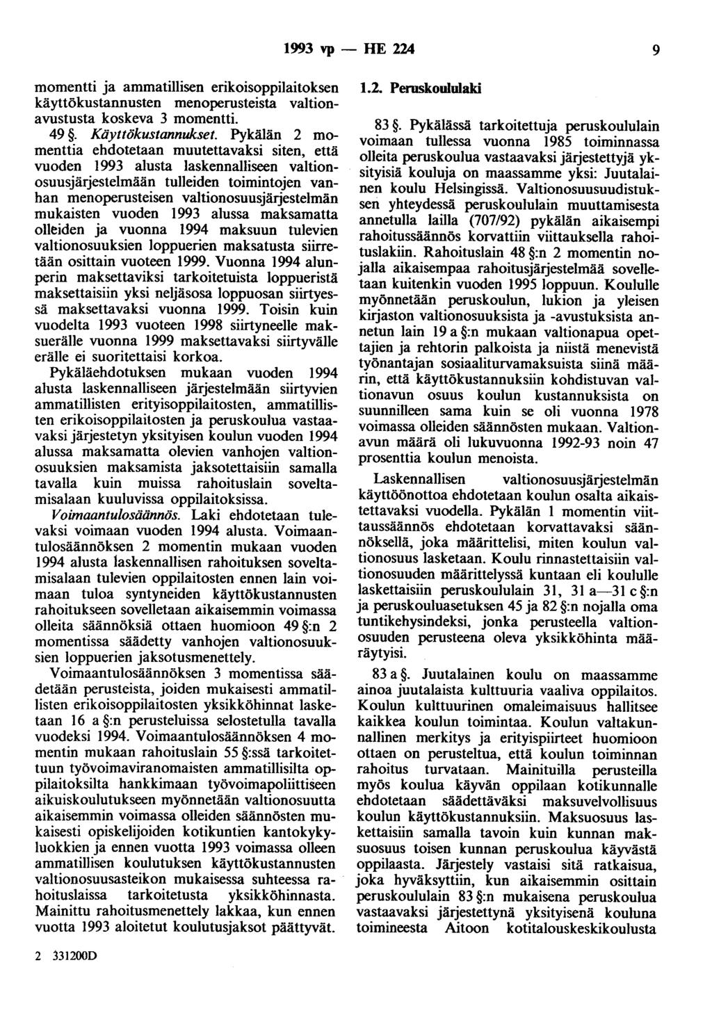 1993 vp - HE 224 9 momentti ja ammatillisen erikoisoppilaitoksen käyttökustannusten menoperusteista valtionavustusta koskeva 3 momentti. 49. Käyttökustannukset.