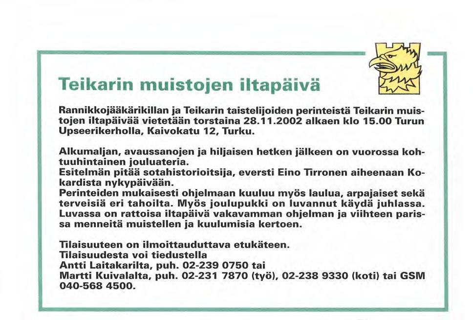 Esitelmän pitää sotahistorioitsija, eversti Eino Tirronen aiheenaan Kokardista nykypäivään. Perinteiden mukaisesti ohjelmaan kuuluu myös laulua, arpajaiset sekä terveisiä eri tahoilta.