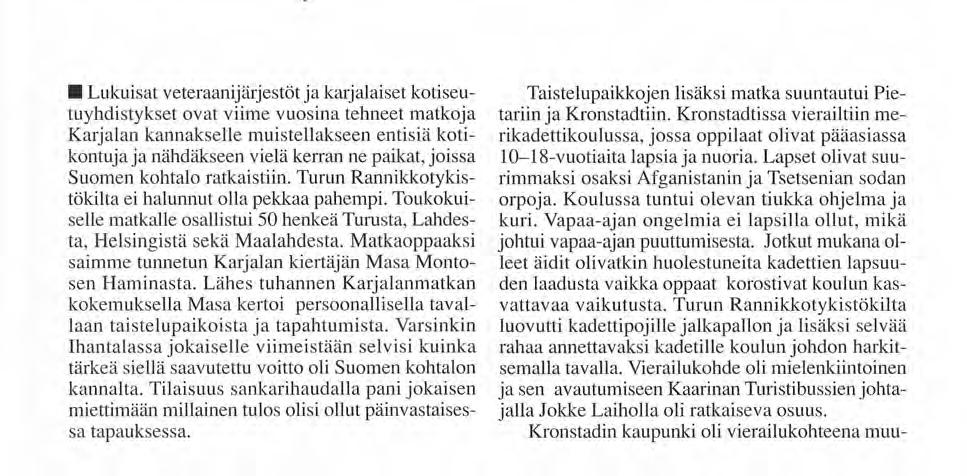TURUN RAIMNIKKOTYKISTÖ- KILTA Karjalan kannaksella 16-18.05.2002 Oppaamme Masa Montonen kiltamestari Veijo Sillanpää seurassa Ihantalan sankarivainajien muistomerkillä.
