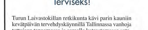 Turun Laivastokillan retkikunta kävi parin kauniin kevätpäivän tervehdyskäynnillä Tallinnassa vanhoja tuttujaan tapaamassa ja samalla