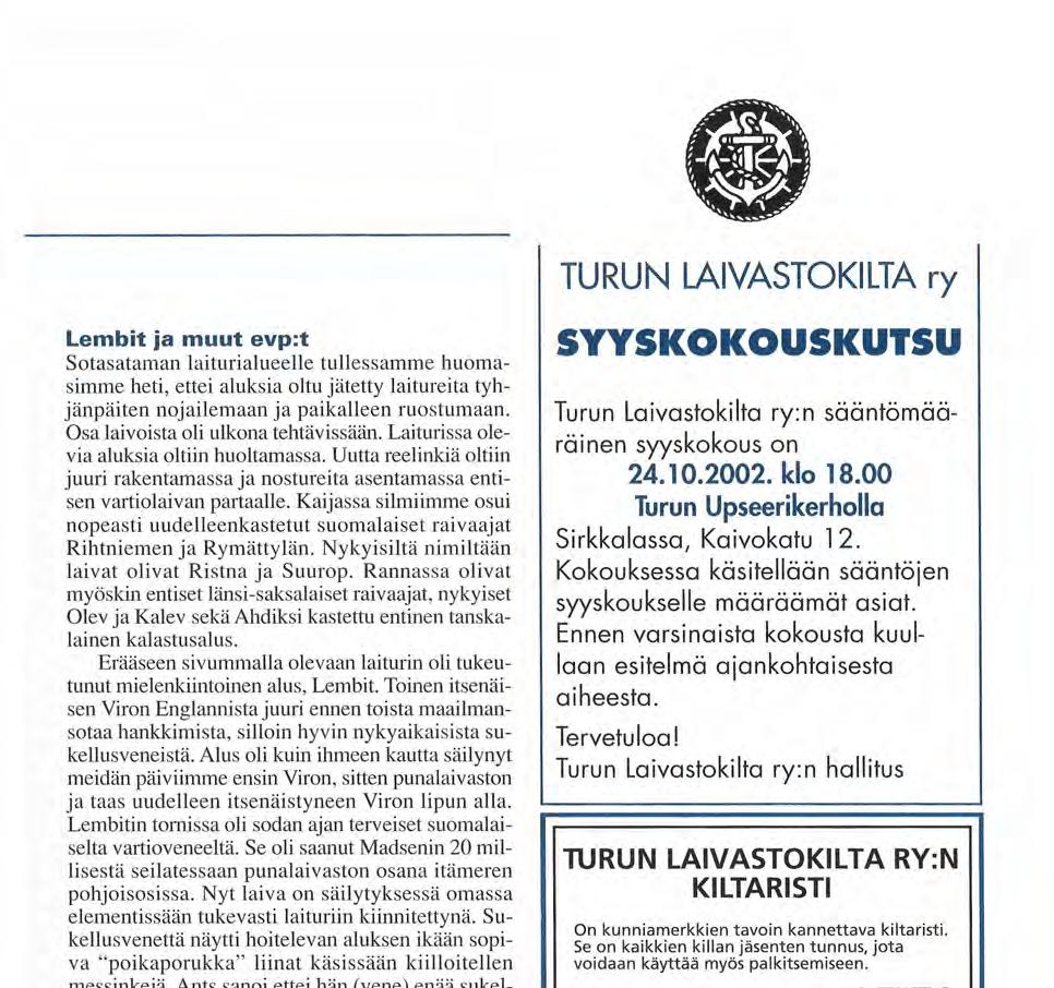 Erääseen sivummalla olevaan laiturin oli tukeutunut mielenkiintoinen alus, Lembit.