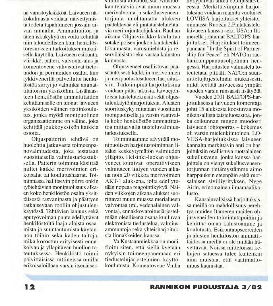 nä varastoyksikköä. Laivueen näkökulmasta voidaan näivettymistä todeta tapahtuneen jossain aivan muualla.