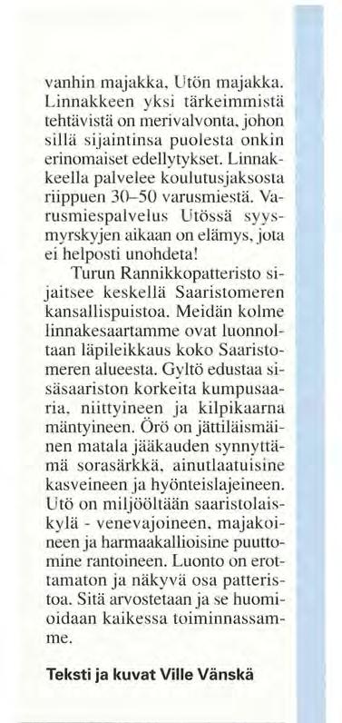 Turun Rannikkopatteristo sijaitsee keskellä Saaristomeren kansallispuistoa.